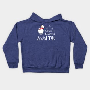 The Reason for the Season is Axial Tilt Kids Hoodie